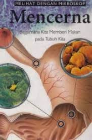 Melihat dengan mikroskop mencerna :Bagaiman kita memberi makan pada tubuh kita
