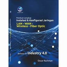 Panduan Lengkap Instalasi & Konfigurasi Jaringan LAN-WAN-Wireless-Fiber Optic