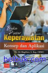 Buku Pintar Keperawatan: Konsep dan Aplikasi