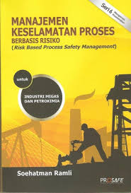 Manajemen Keselamatan Proses Berbasis Risiko ( Risk Based Process Safety Management)