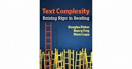 Text Complexity ; Raising Rigor In Reading