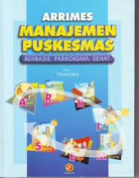 Arimes manajemen puskesmas :berbasis paradigma sehat (1)